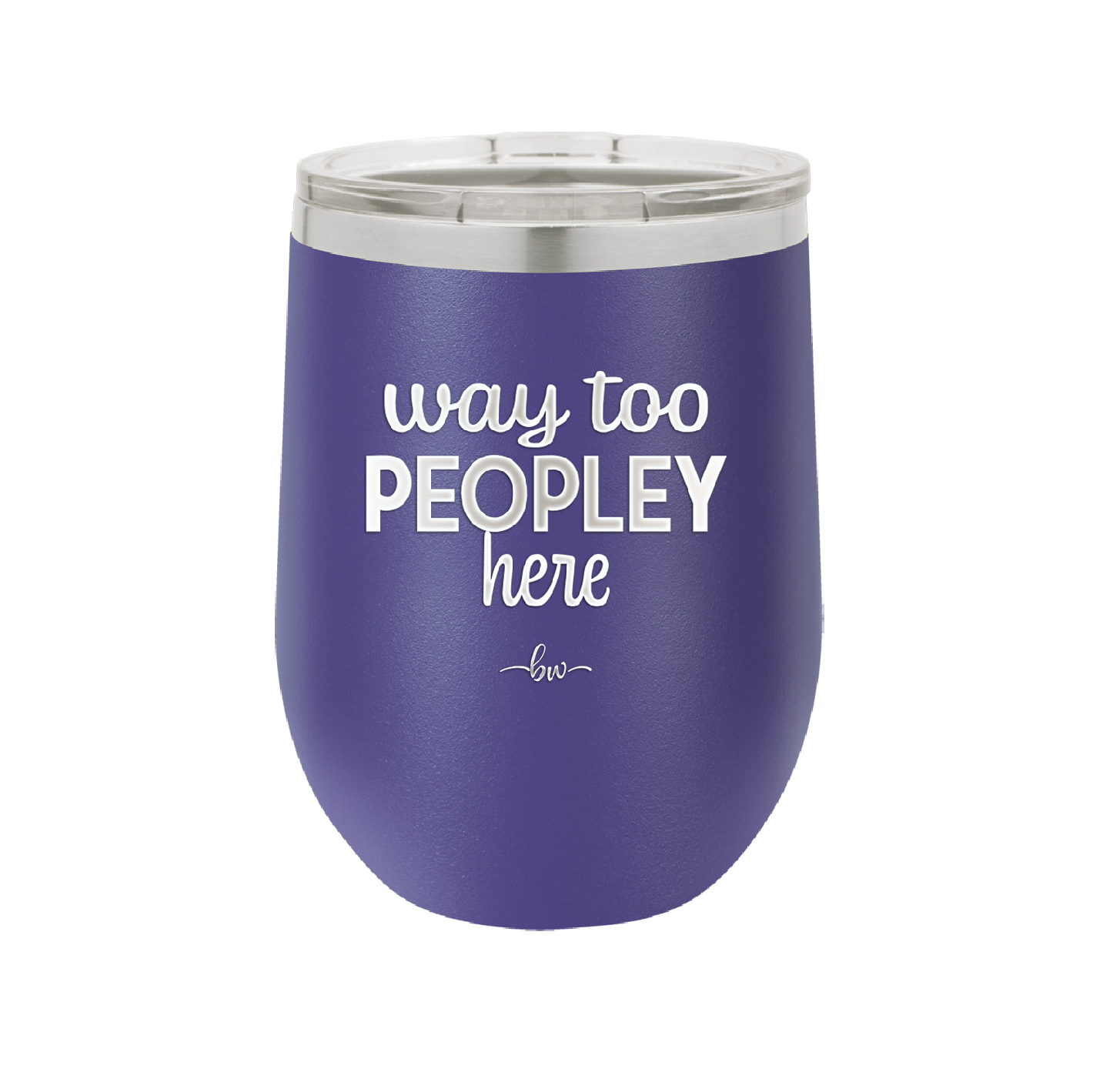 Way Too Peopley Here - Laser Engraved Stainless Steel Drinkware - 1194 -