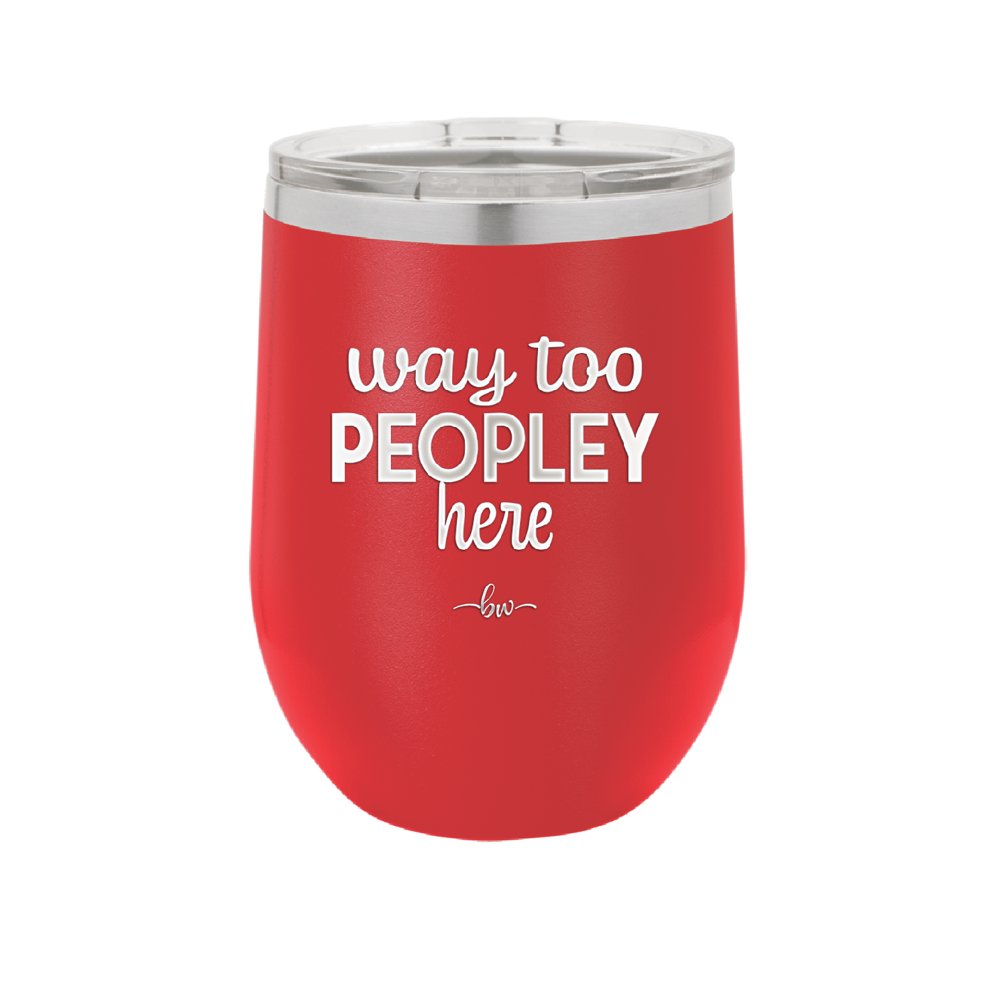 Way Too Peopley Here - Laser Engraved Stainless Steel Drinkware - 1194 -