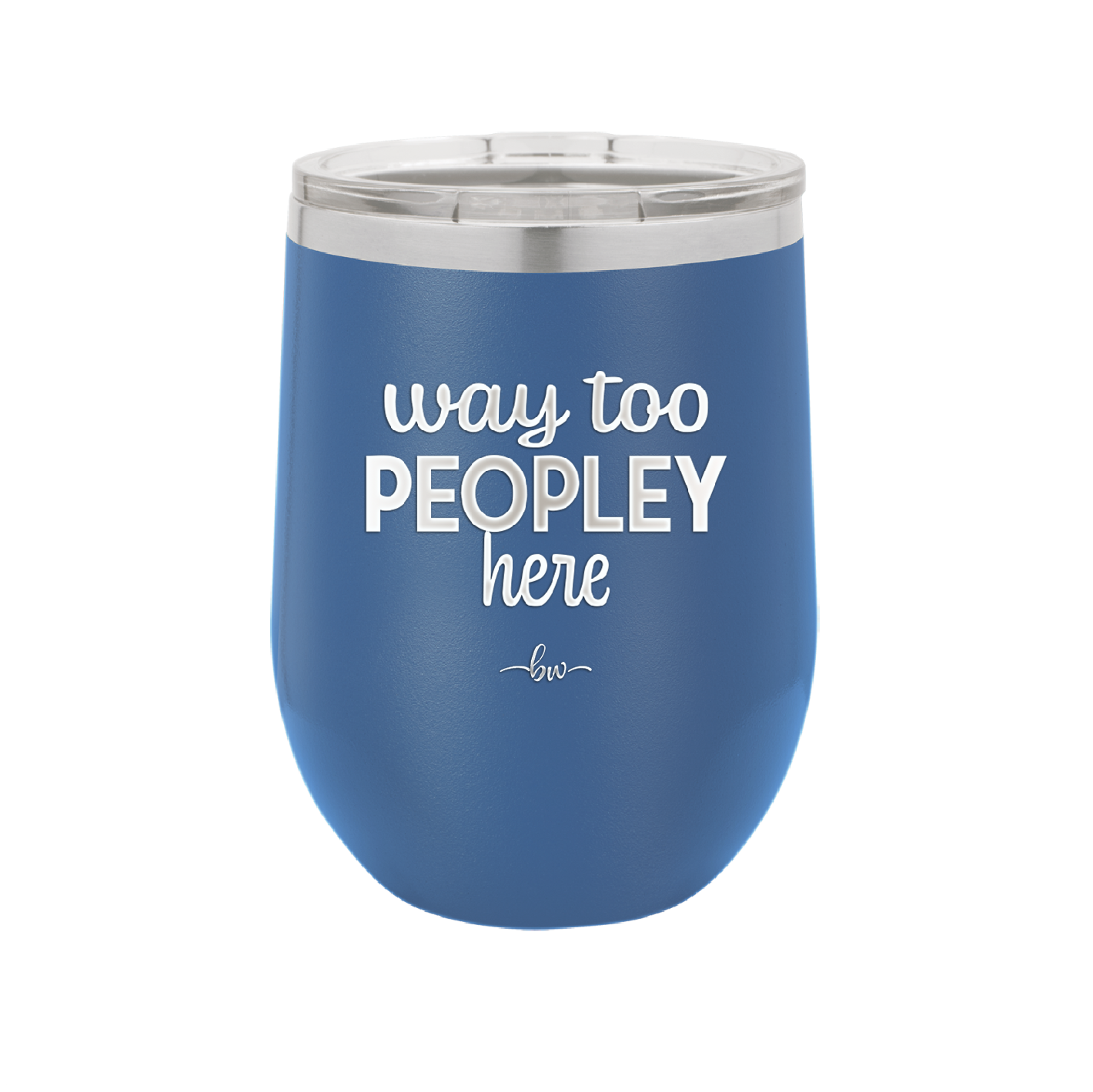 Way Too Peopley Here - Laser Engraved Stainless Steel Drinkware - 1194 -