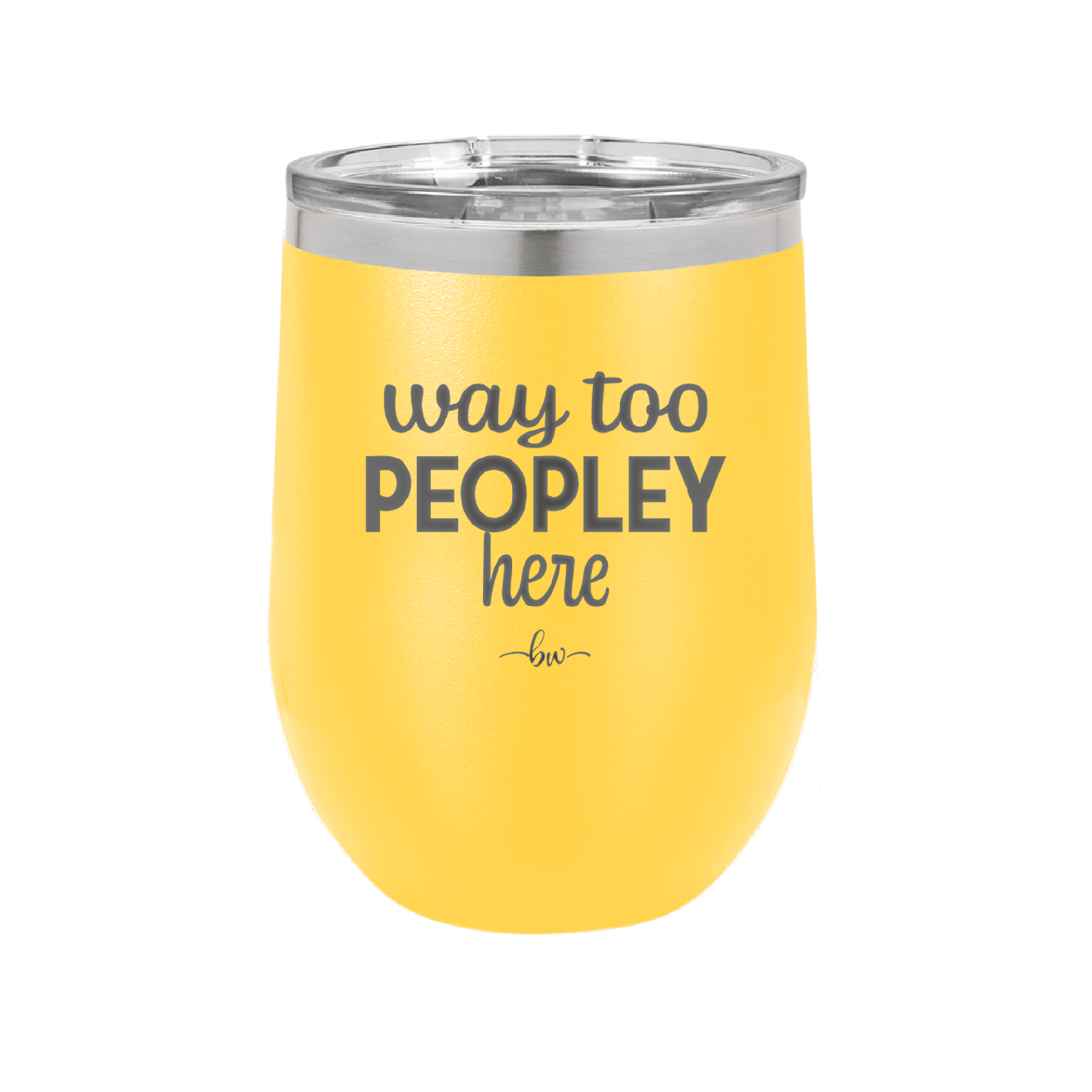 Way Too Peopley Here - Laser Engraved Stainless Steel Drinkware - 1194 -