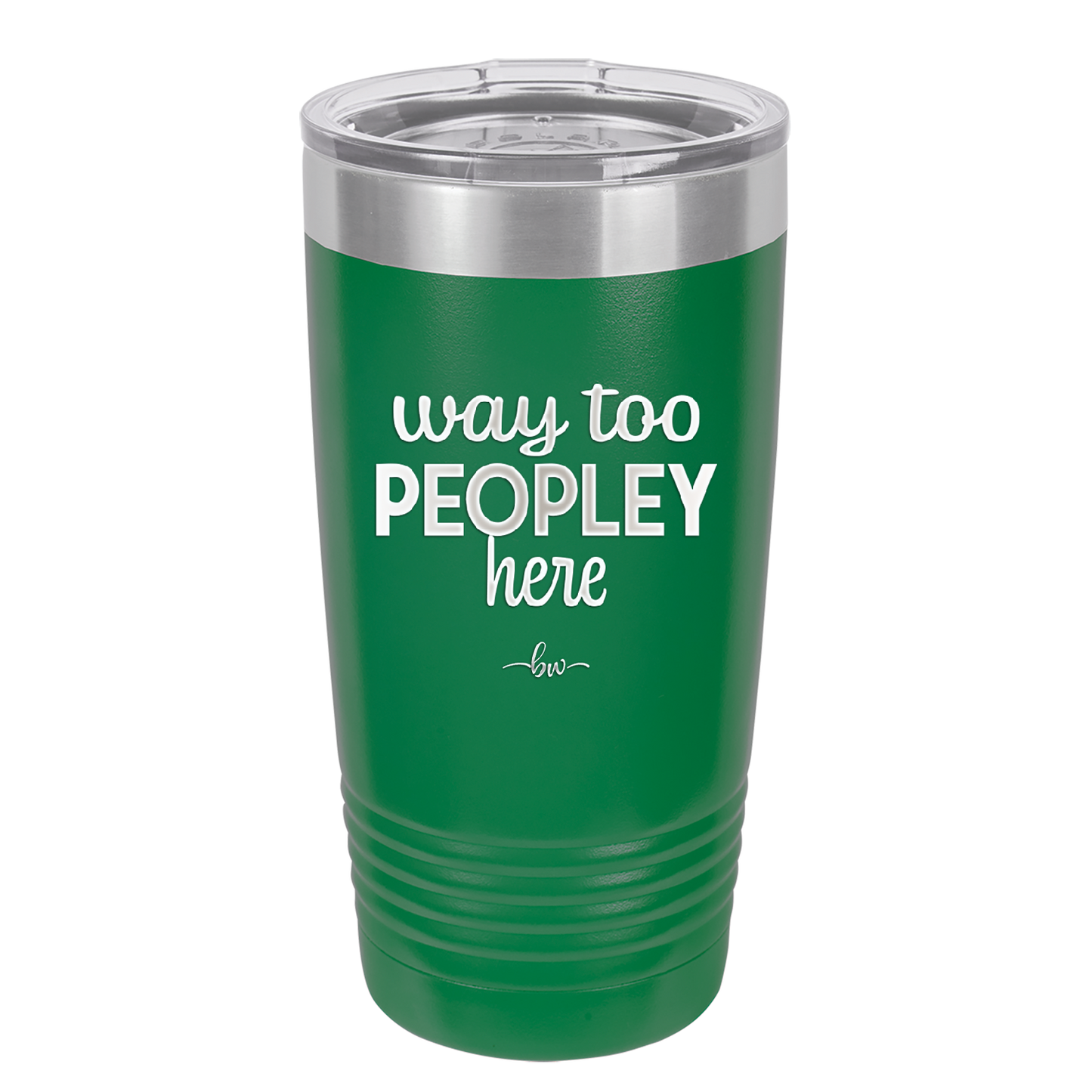 Way Too Peopley Here - Laser Engraved Stainless Steel Drinkware - 1194 -