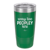 Way Too Peopley Here - Laser Engraved Stainless Steel Drinkware - 1194 -
