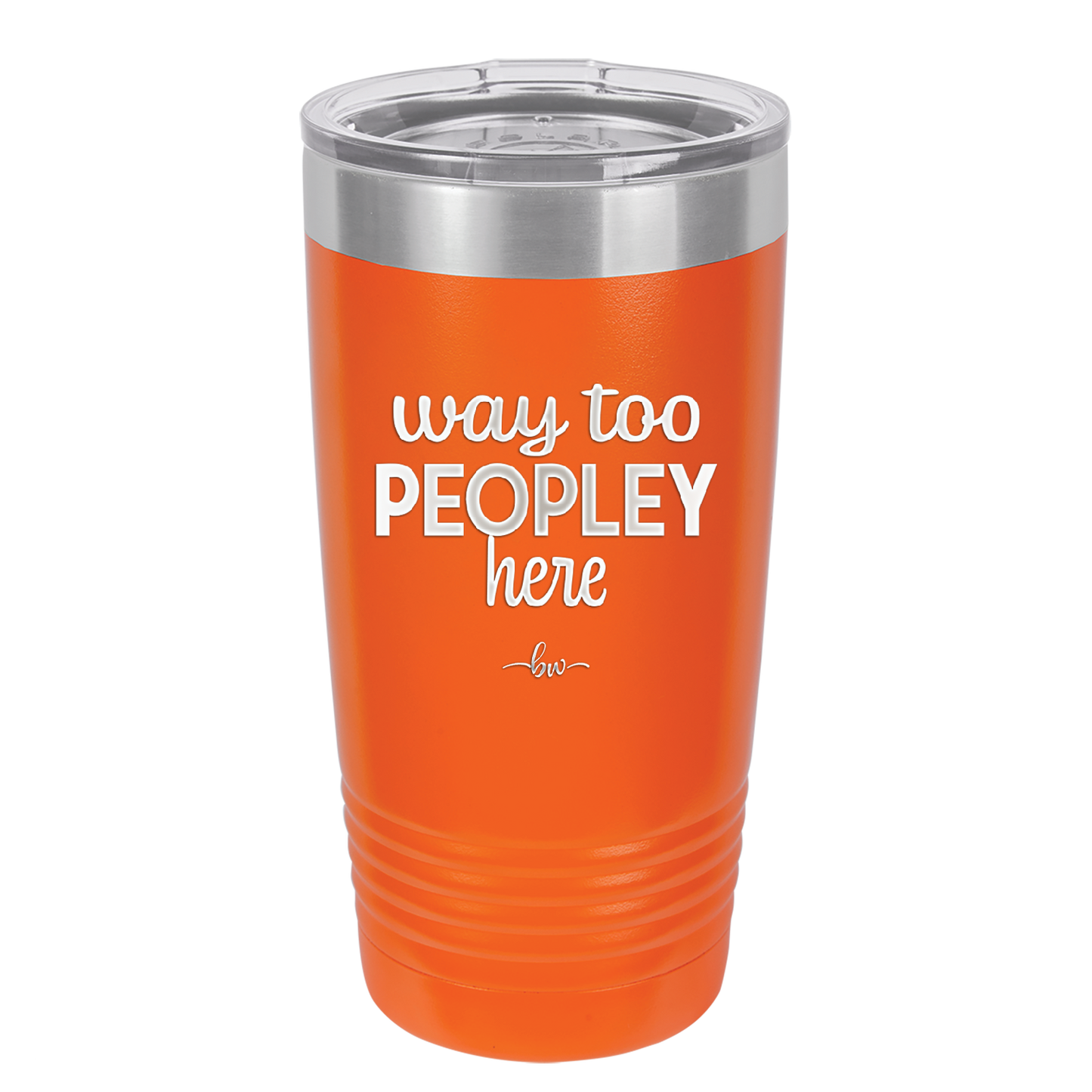 Way Too Peopley Here - Laser Engraved Stainless Steel Drinkware - 1194 -