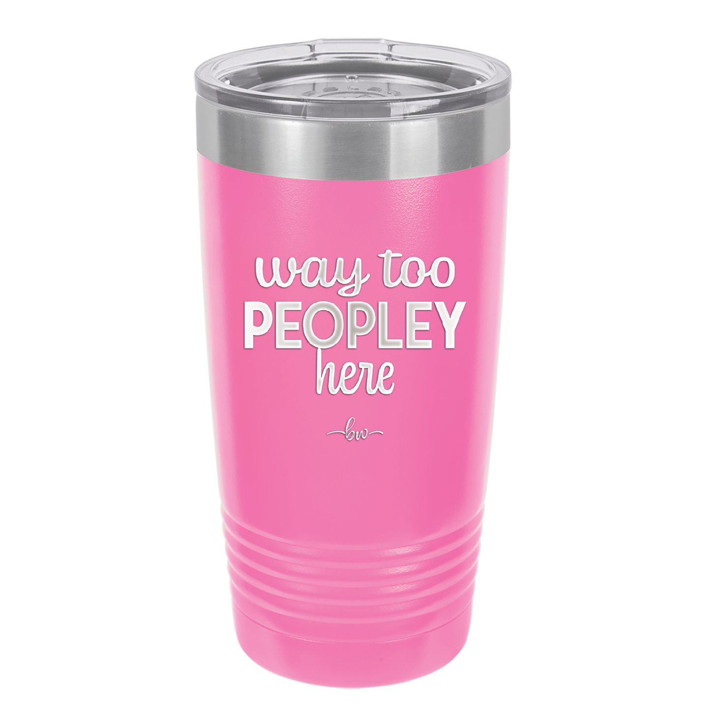 Way Too Peopley Here - Laser Engraved Stainless Steel Drinkware - 1194 -