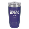 Way Too Peopley Here - Laser Engraved Stainless Steel Drinkware - 1194 -