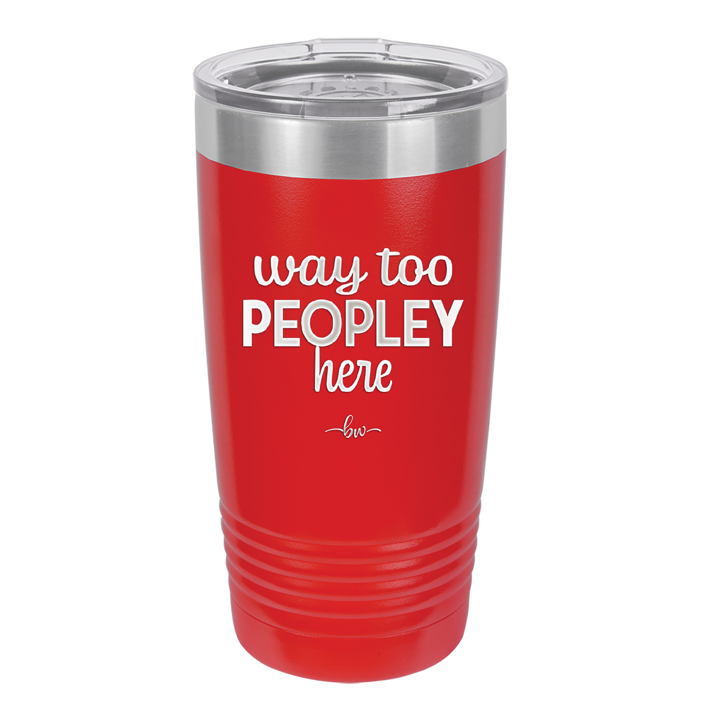 Way Too Peopley Here - Laser Engraved Stainless Steel Drinkware - 1194 -