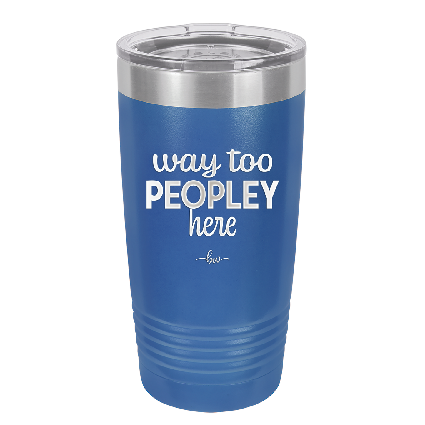 Way Too Peopley Here - Laser Engraved Stainless Steel Drinkware - 1194 -