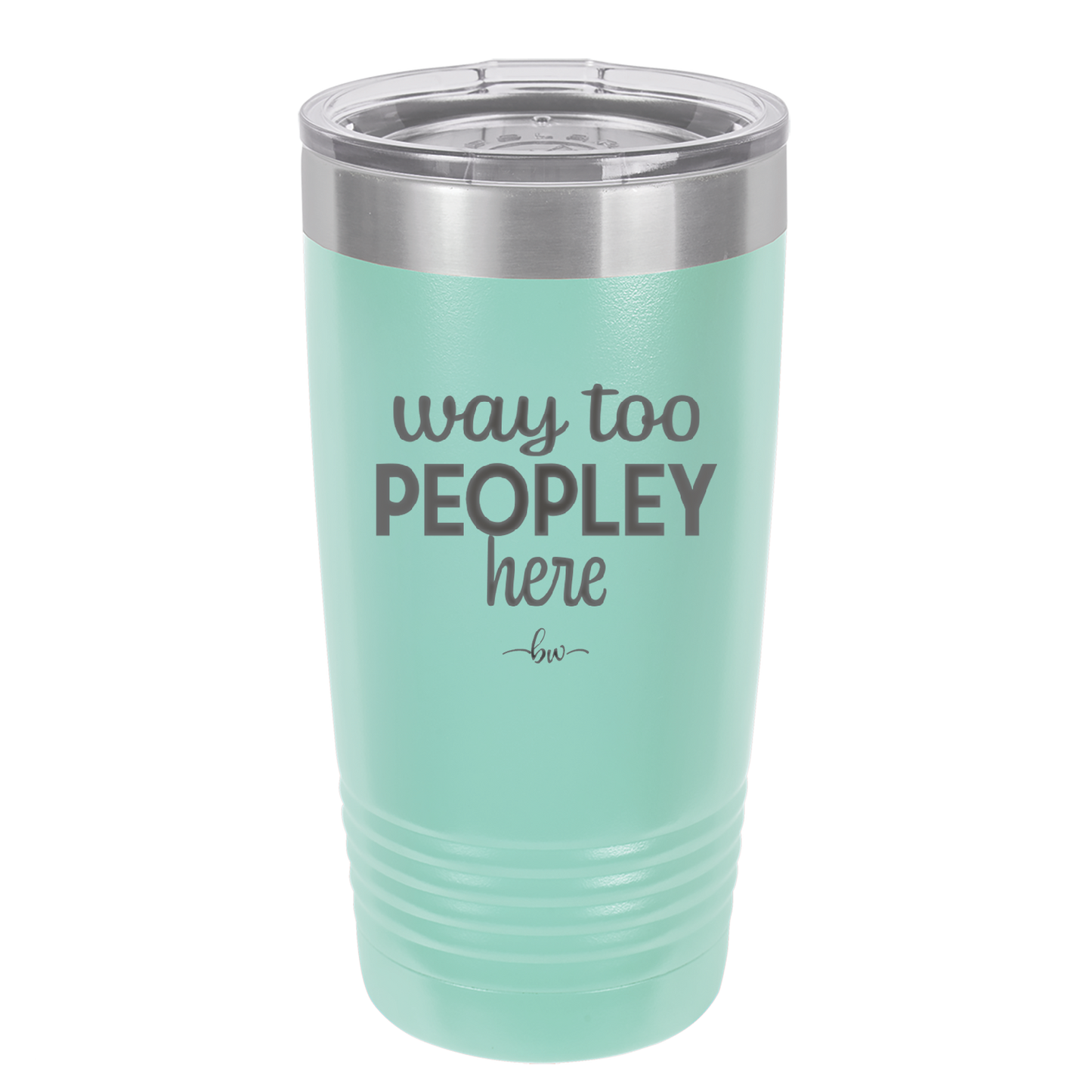 Way Too Peopley Here - Laser Engraved Stainless Steel Drinkware - 1194 -