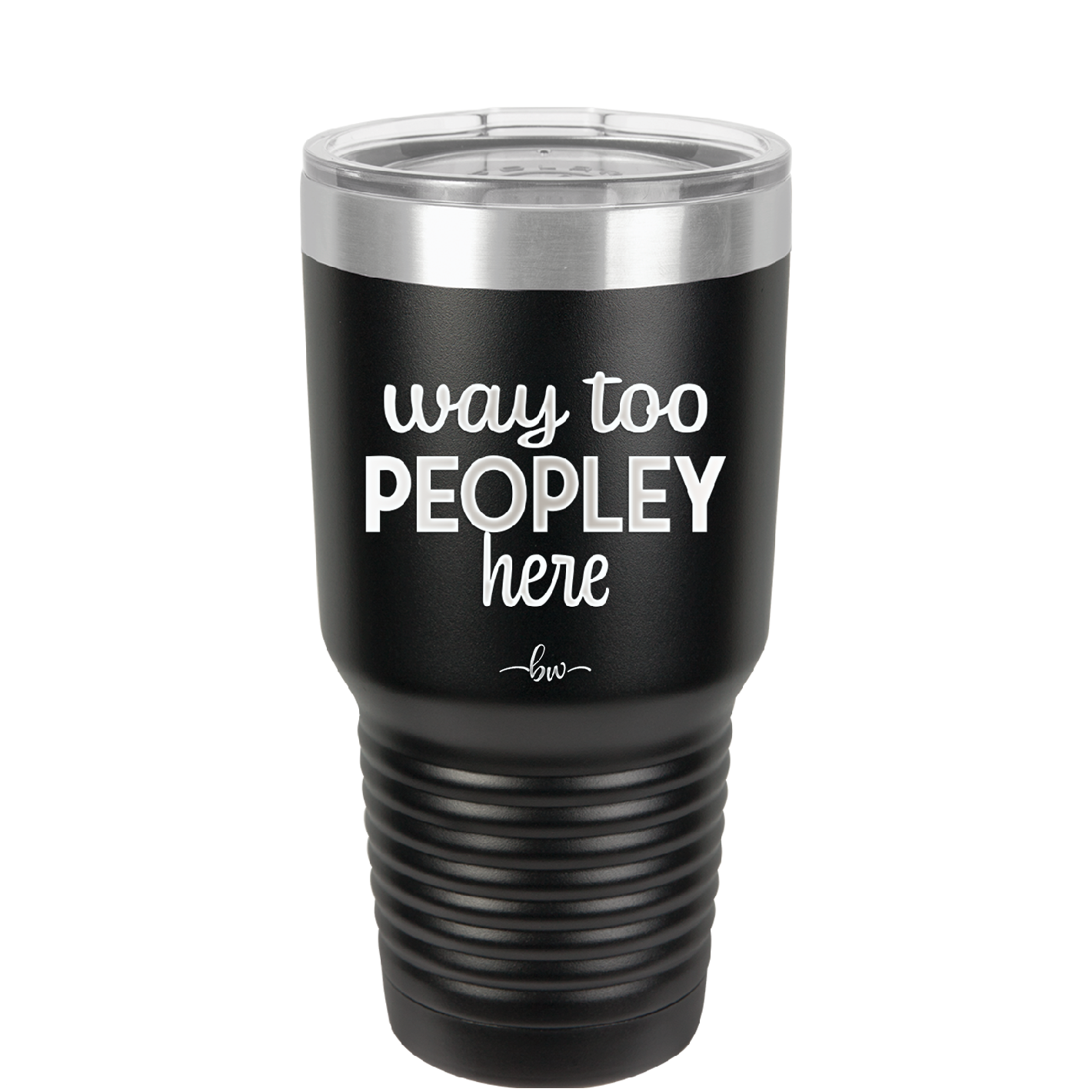 Way Too Peopley Here - Laser Engraved Stainless Steel Drinkware - 1194 -