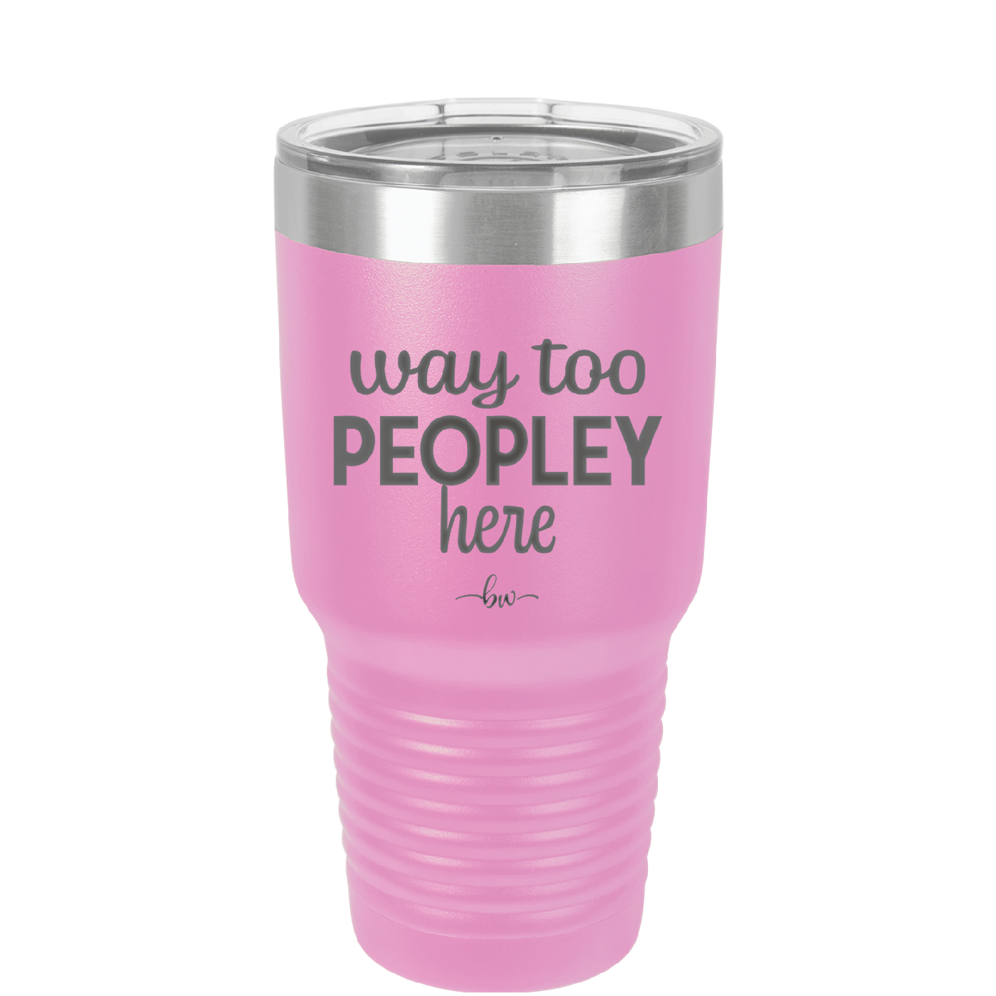 Way Too Peopley Here - Laser Engraved Stainless Steel Drinkware - 1194 -