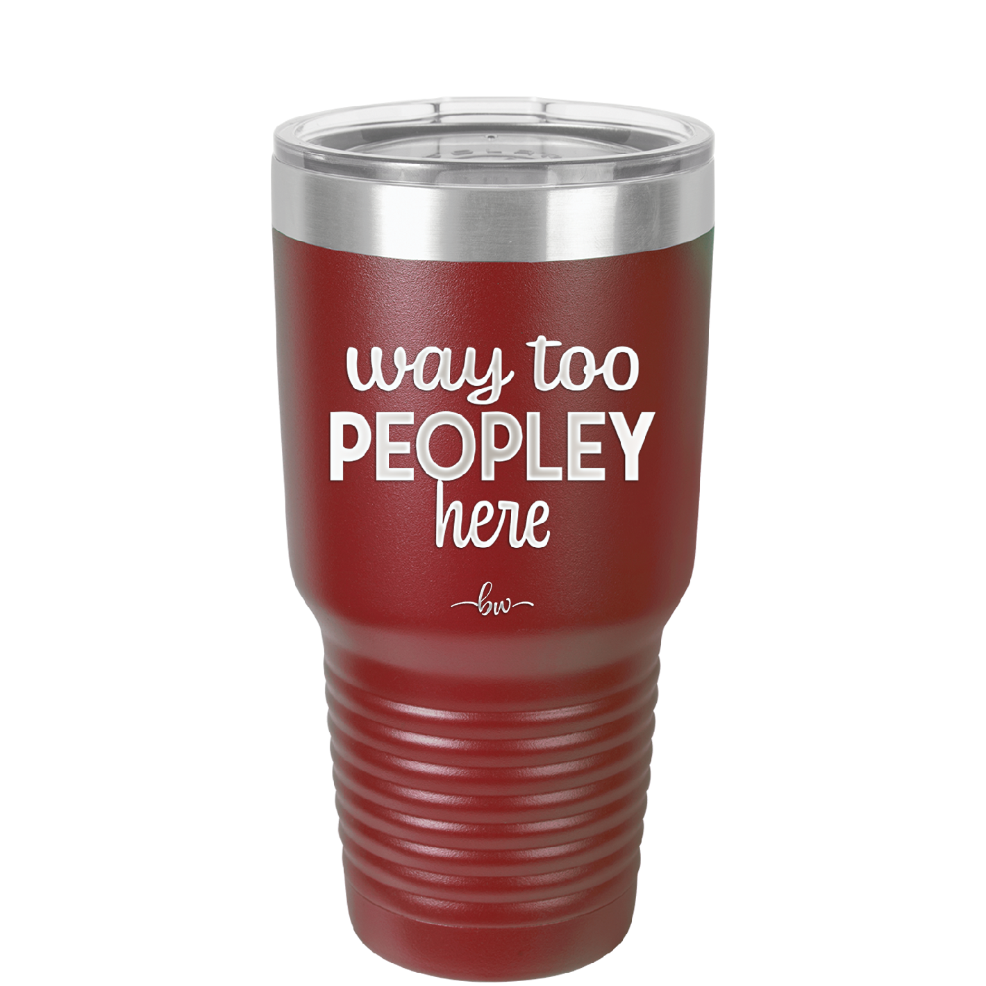 Way Too Peopley Here - Laser Engraved Stainless Steel Drinkware - 1194 -