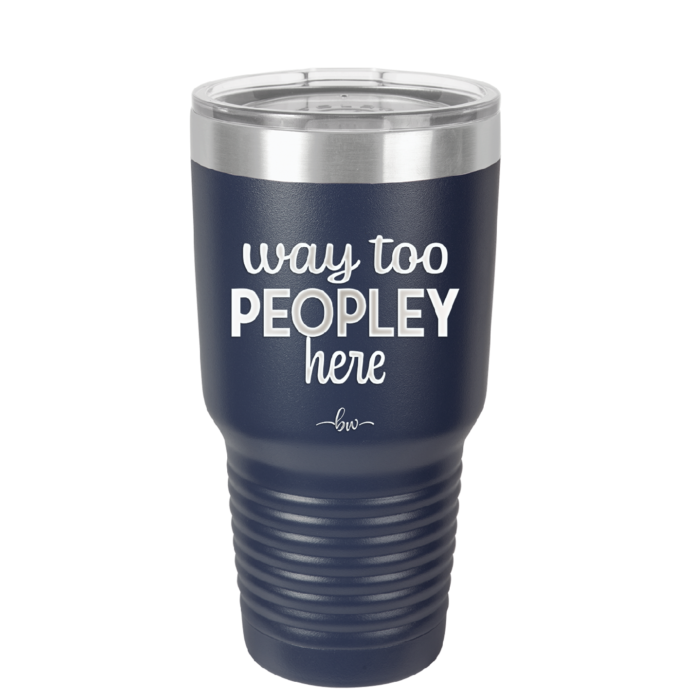 Way Too Peopley Here - Laser Engraved Stainless Steel Drinkware - 1194 -