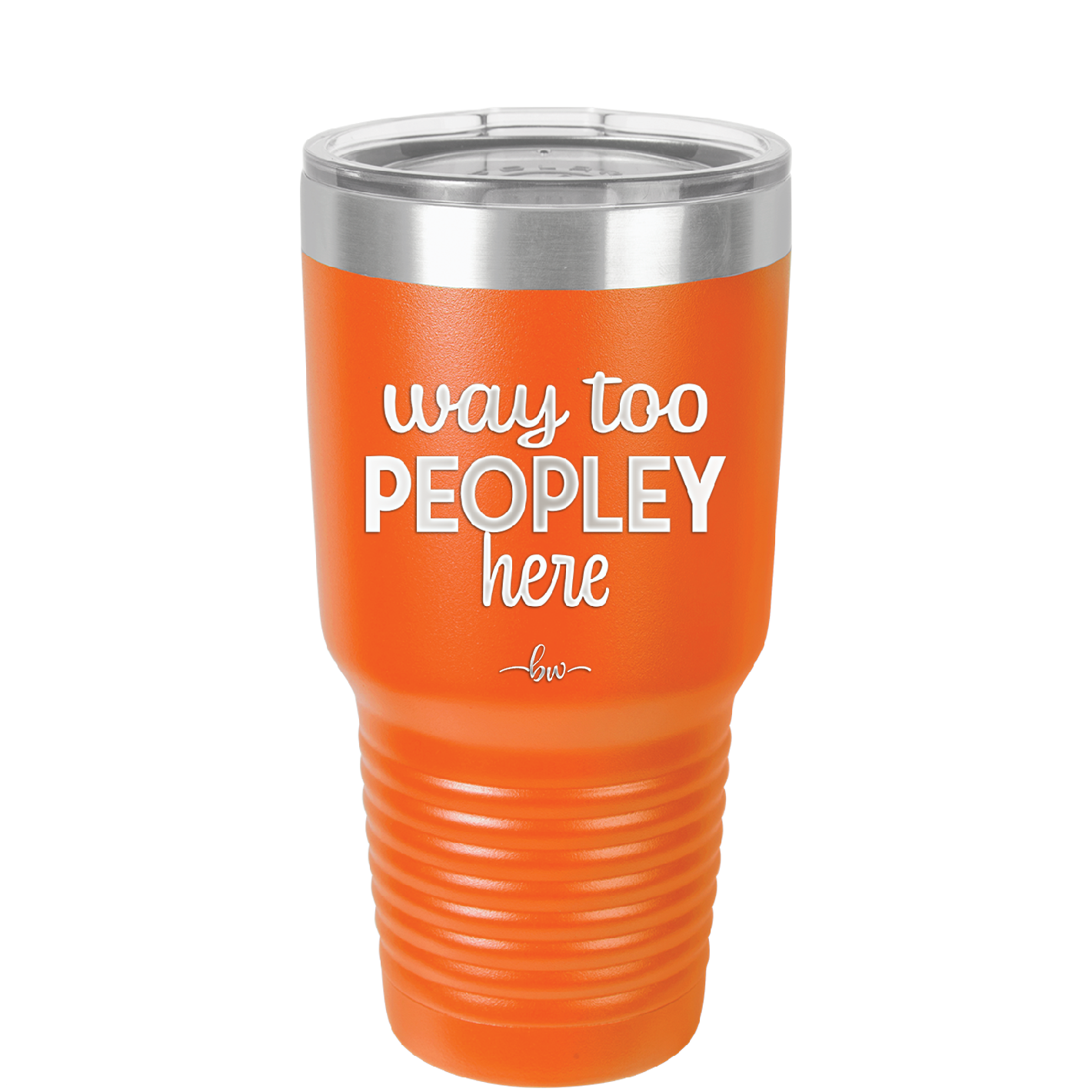 Way Too Peopley Here - Laser Engraved Stainless Steel Drinkware - 1194 -