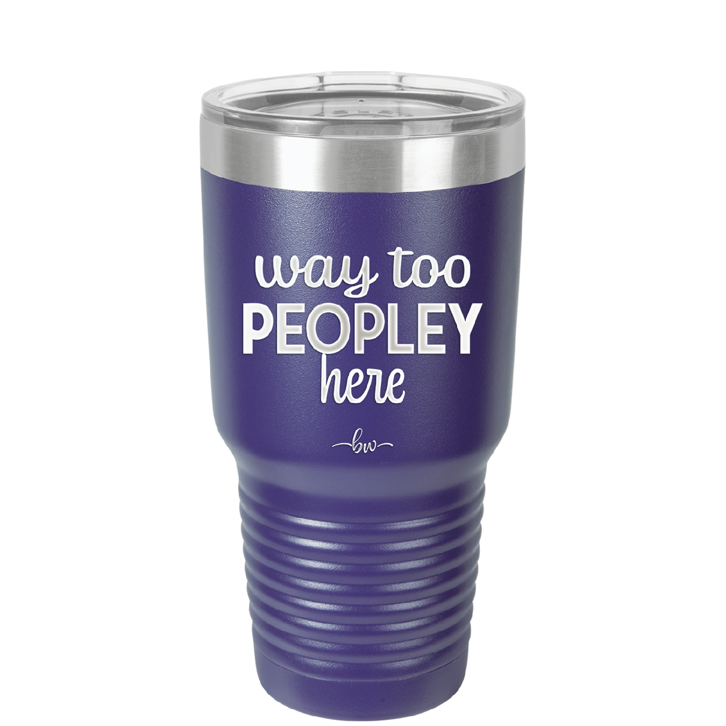 Way Too Peopley Here - Laser Engraved Stainless Steel Drinkware - 1194 -