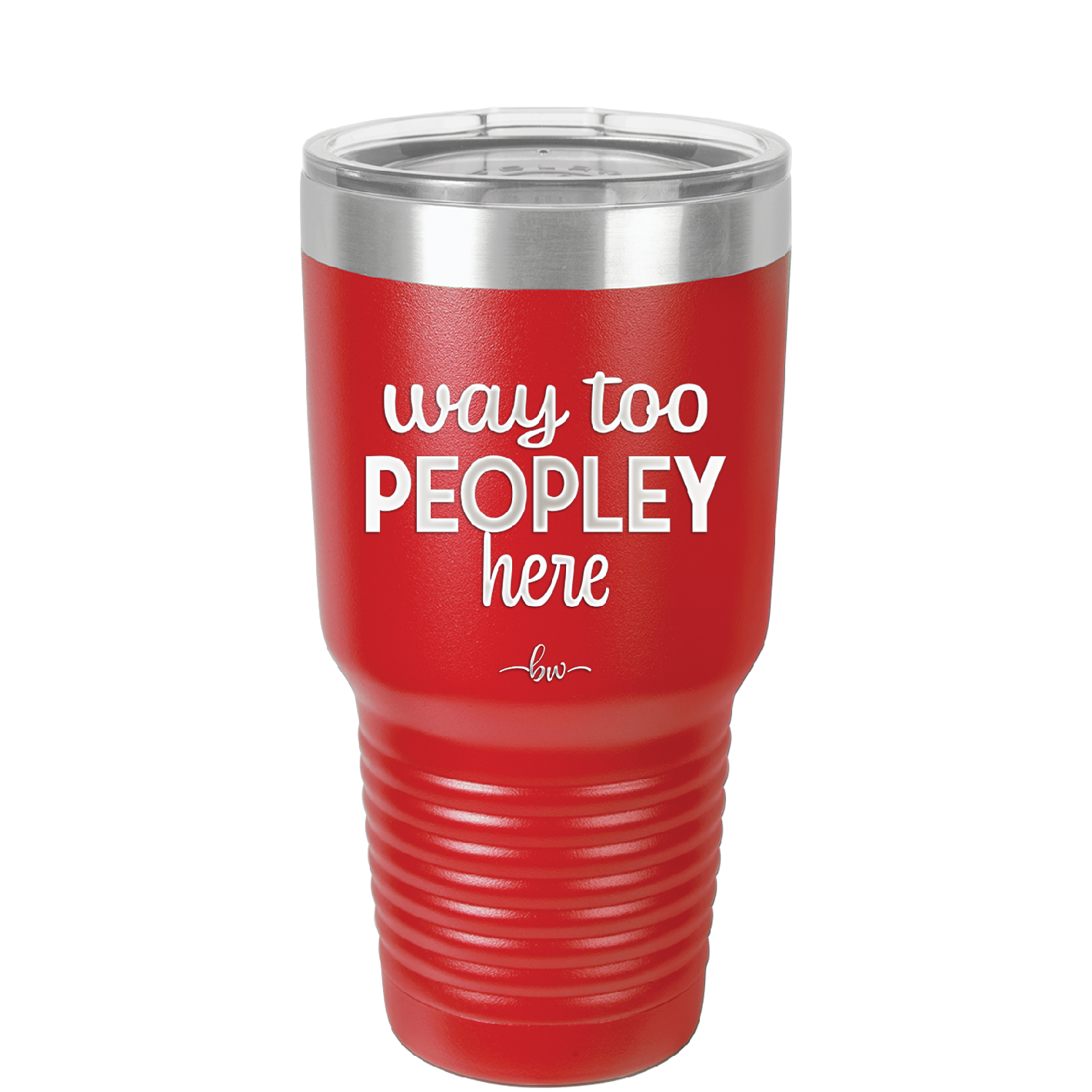 Way Too Peopley Here - Laser Engraved Stainless Steel Drinkware - 1194 -