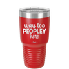 Way Too Peopley Here - Laser Engraved Stainless Steel Drinkware - 1194 -