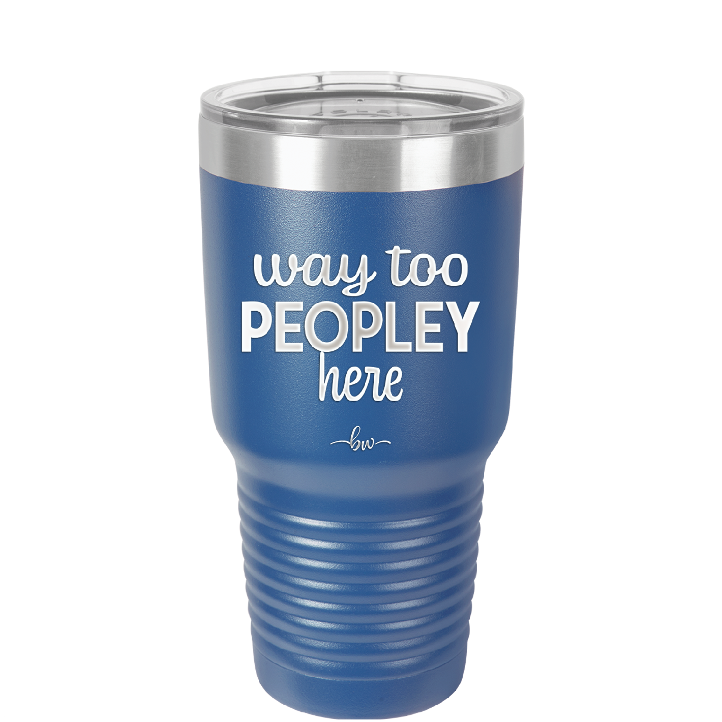 Way Too Peopley Here - Laser Engraved Stainless Steel Drinkware - 1194 -