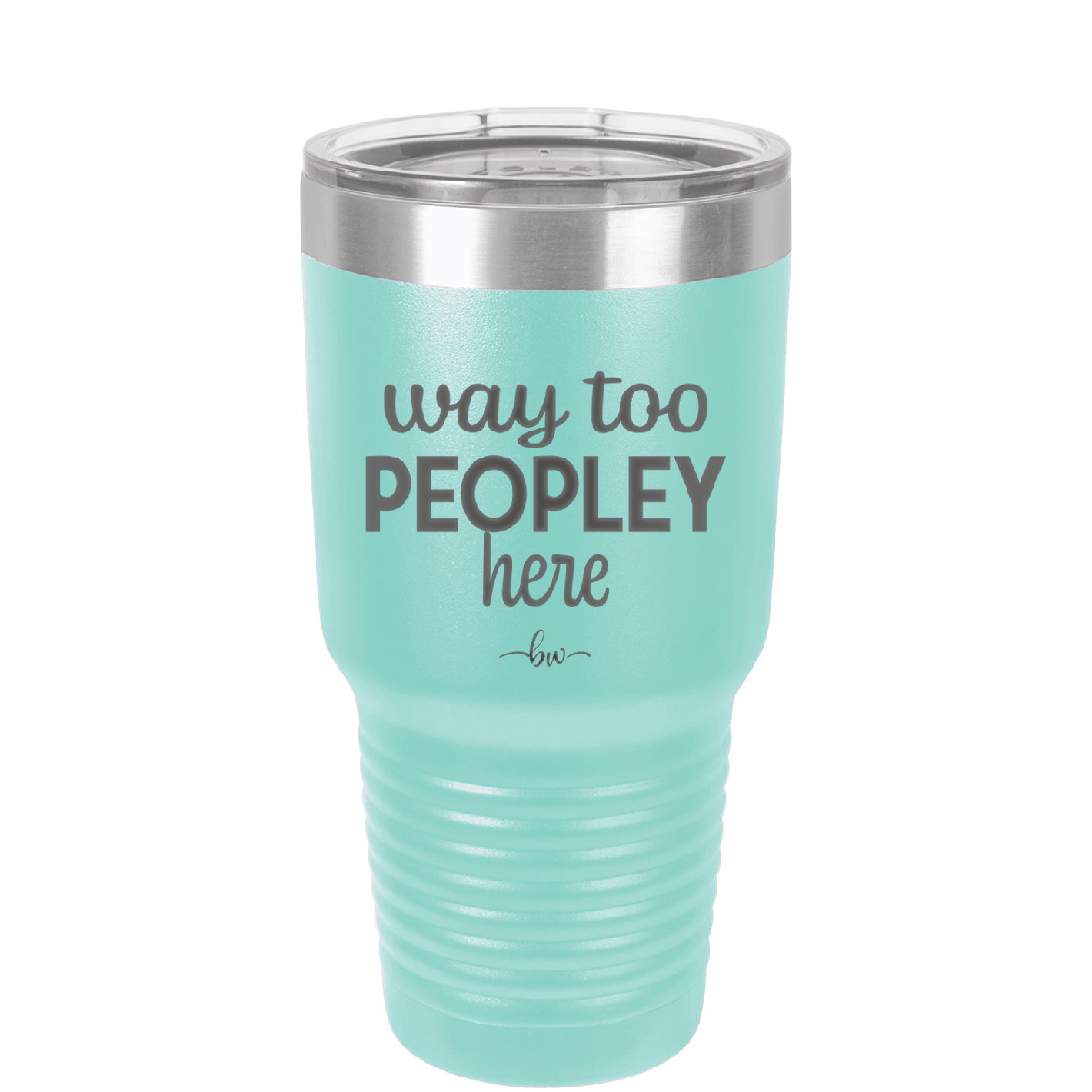 Way Too Peopley Here - Laser Engraved Stainless Steel Drinkware - 1194 -