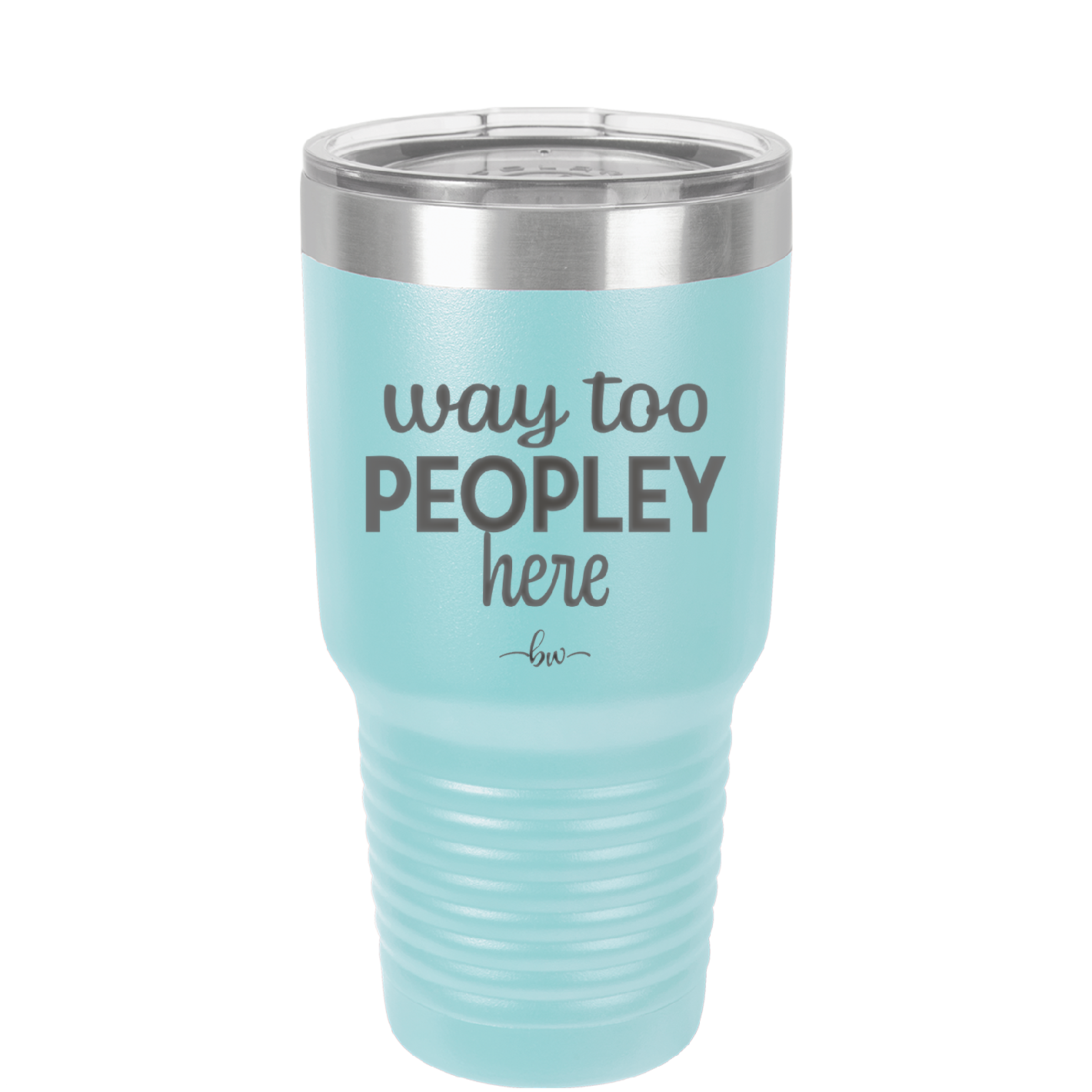 Way Too Peopley Here - Laser Engraved Stainless Steel Drinkware - 1194 -