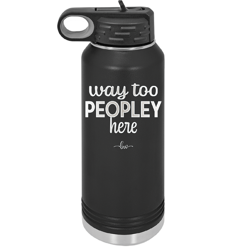 Way Too Peopley Here - Laser Engraved Stainless Steel Drinkware - 1194 -