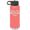 Way Too Peopley Here - Laser Engraved Stainless Steel Drinkware - 1194 -