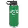 Way Too Peopley Here - Laser Engraved Stainless Steel Drinkware - 1194 -