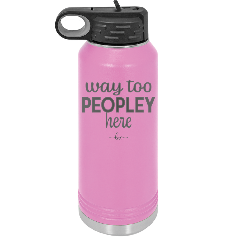 Way Too Peopley Here - Laser Engraved Stainless Steel Drinkware - 1194 -