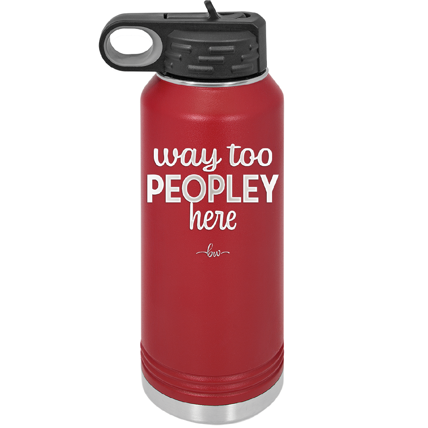 Way Too Peopley Here - Laser Engraved Stainless Steel Drinkware - 1194 -
