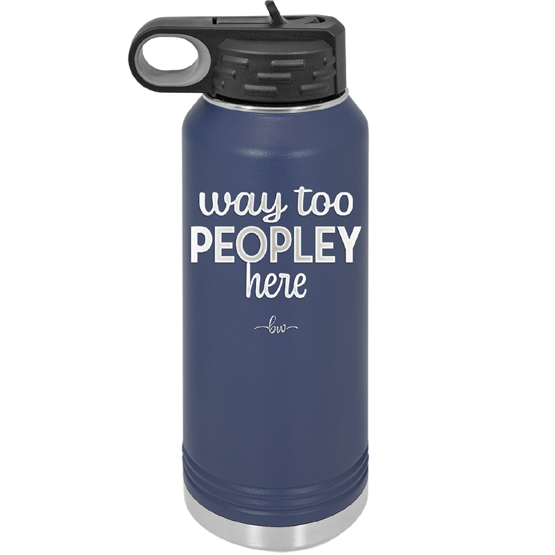 Way Too Peopley Here - Laser Engraved Stainless Steel Drinkware - 1194 -