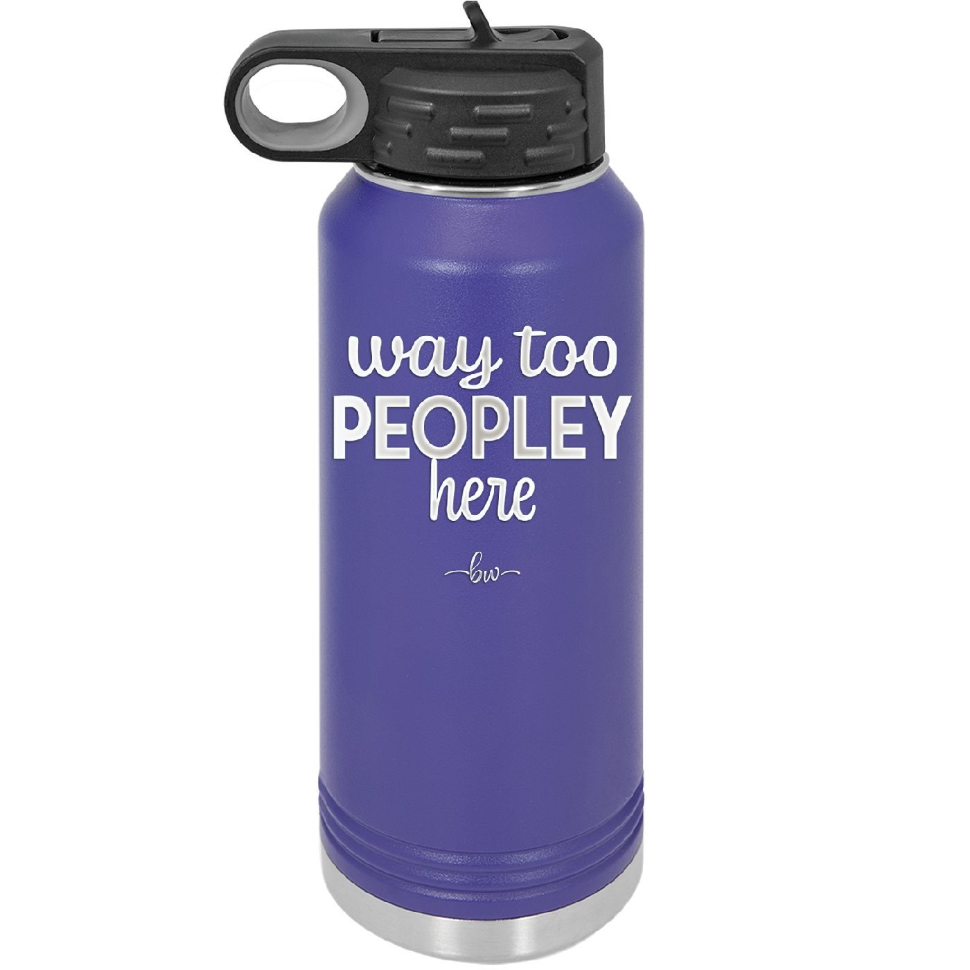 Way Too Peopley Here - Laser Engraved Stainless Steel Drinkware - 1194 -