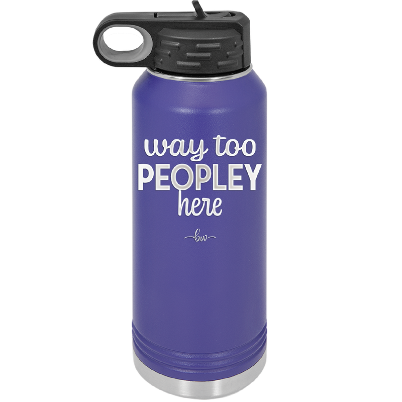 Way Too Peopley Here - Laser Engraved Stainless Steel Drinkware - 1194 -