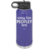 Way Too Peopley Here - Laser Engraved Stainless Steel Drinkware - 1194 -