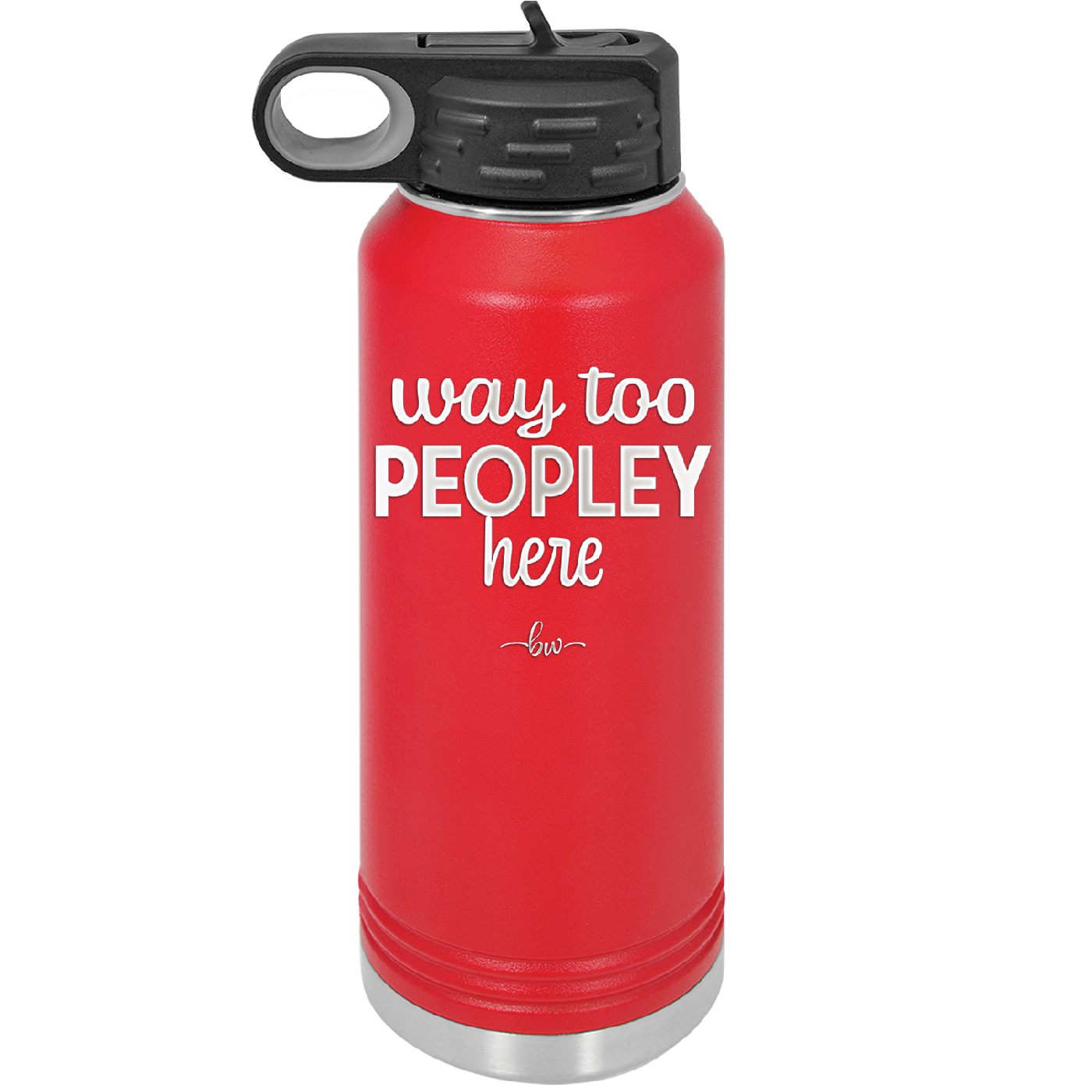 Way Too Peopley Here - Laser Engraved Stainless Steel Drinkware - 1194 -