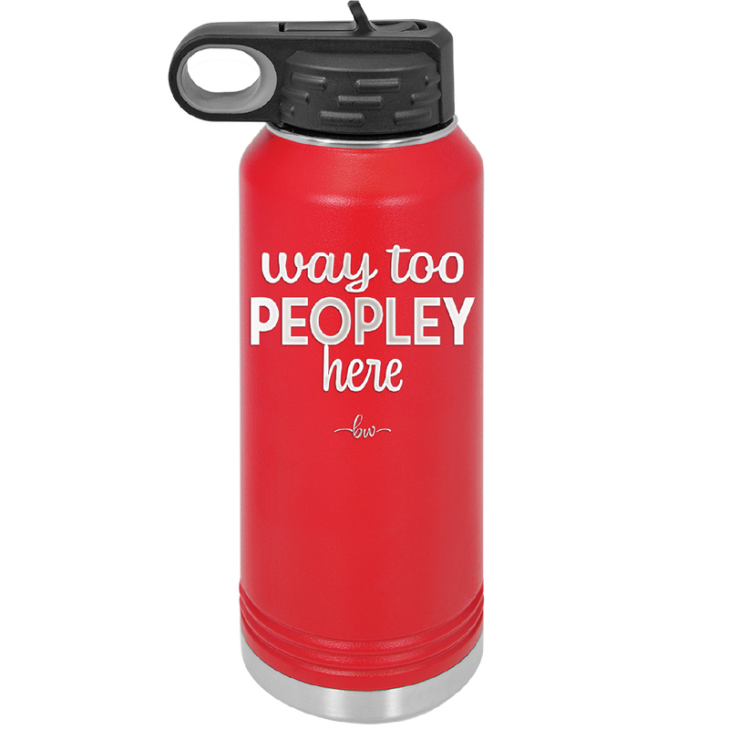 Way Too Peopley Here - Laser Engraved Stainless Steel Drinkware - 1194 -