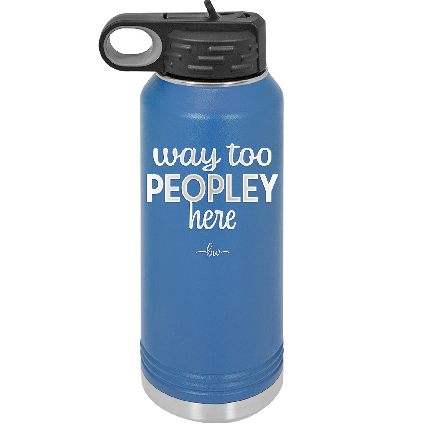 Way Too Peopley Here - Laser Engraved Stainless Steel Drinkware - 1194 -