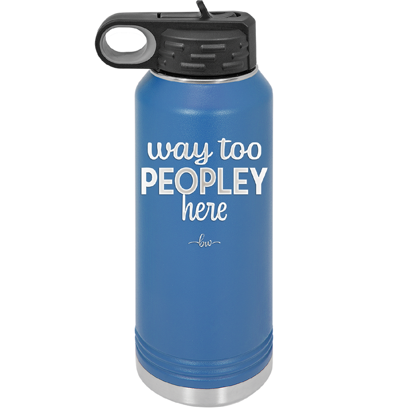 Way Too Peopley Here - Laser Engraved Stainless Steel Drinkware - 1194 -