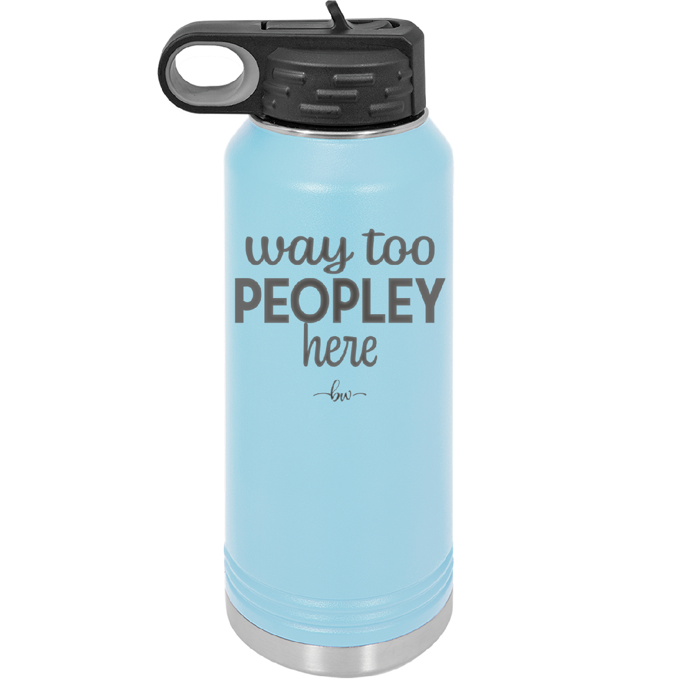 Way Too Peopley Here - Laser Engraved Stainless Steel Drinkware - 1194 -