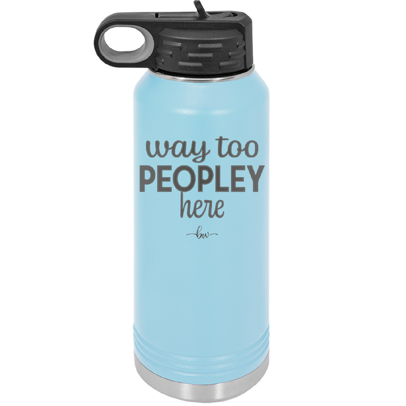 Way Too Peopley Here - Laser Engraved Stainless Steel Drinkware - 1194 -