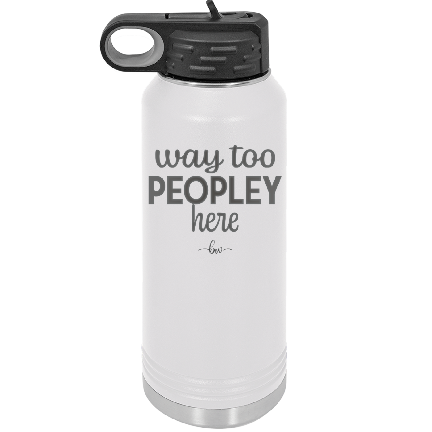Way Too Peopley Here - Laser Engraved Stainless Steel Drinkware - 1194 -