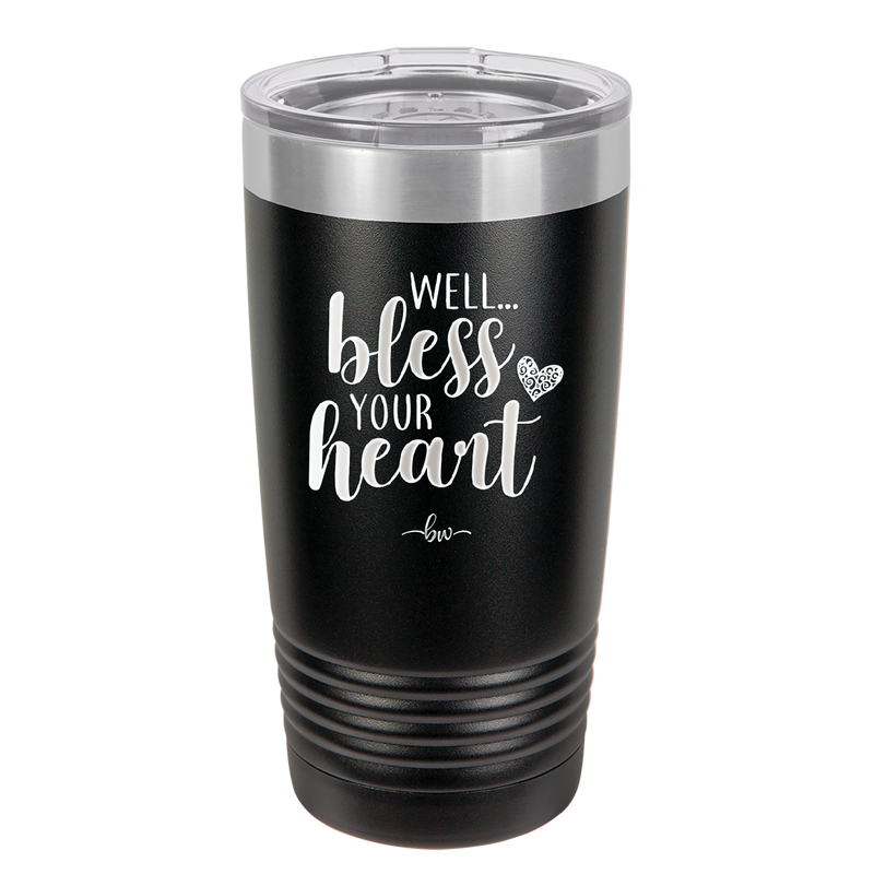 Well Bless Your Heart - Laser Engraved Stainless Steel Drinkware - 1195 -