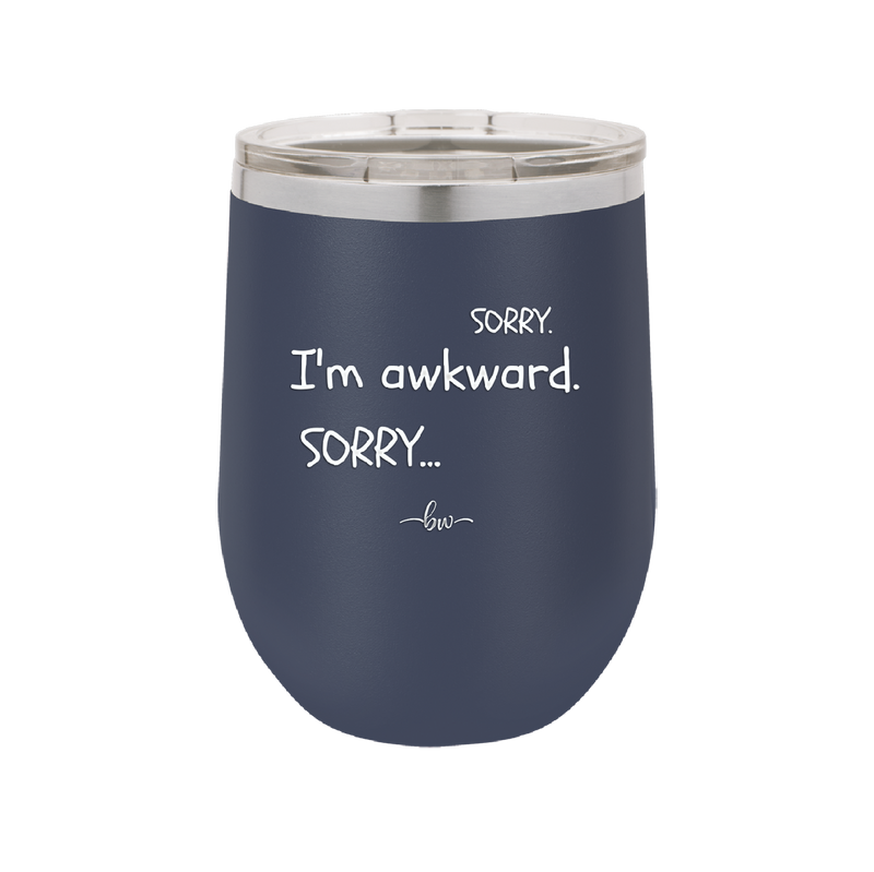 Sorry, I'm Awkward, Sorry - Laser Engraved Stainless Steel Drinkware - 1197 -