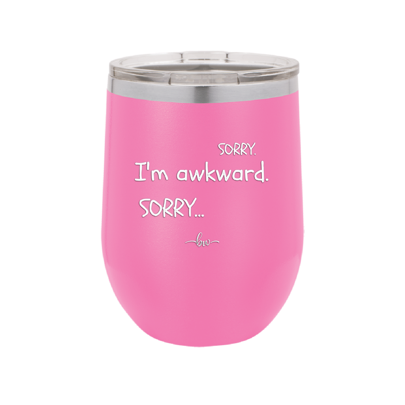 Sorry, I'm Awkward, Sorry - Laser Engraved Stainless Steel Drinkware - 1197 -