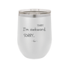 Sorry, I'm Awkward, Sorry - Laser Engraved Stainless Steel Drinkware - 1197 -