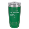 Sorry, I'm Awkward, Sorry - Laser Engraved Stainless Steel Drinkware - 1197 -