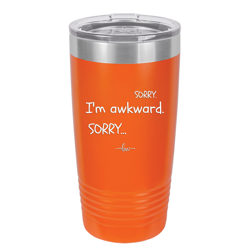 Sorry, I'm Awkward, Sorry - Laser Engraved Stainless Steel Drinkware - 1197 -