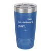 Sorry, I'm Awkward, Sorry - Laser Engraved Stainless Steel Drinkware - 1197 -