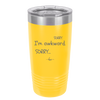 Sorry, I'm Awkward, Sorry - Laser Engraved Stainless Steel Drinkware - 1197 -