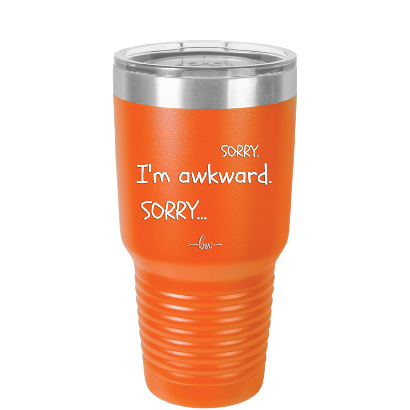 Sorry, I'm Awkward, Sorry - Laser Engraved Stainless Steel Drinkware - 1197 -