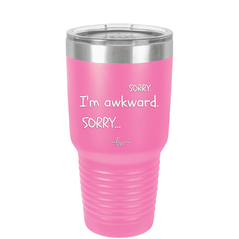 Sorry, I'm Awkward, Sorry - Laser Engraved Stainless Steel Drinkware - 1197 -