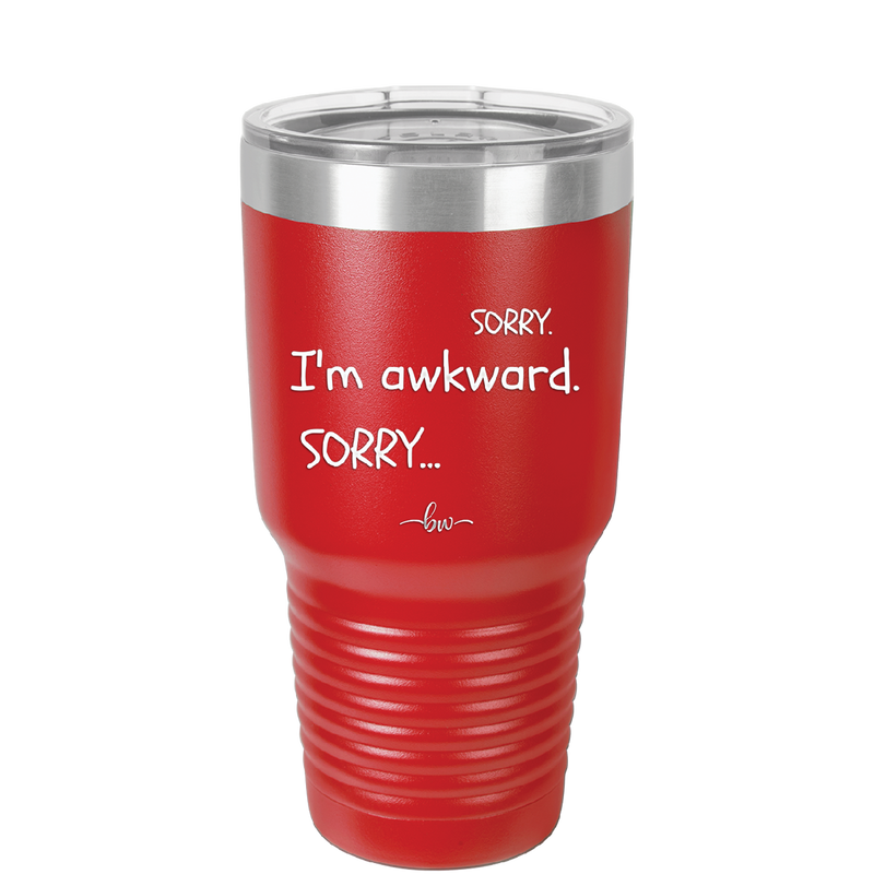Sorry, I'm Awkward, Sorry - Laser Engraved Stainless Steel Drinkware - 1197 -